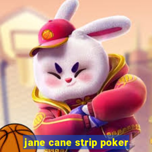 jane cane strip poker